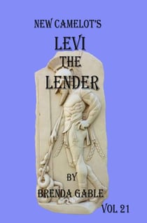 New Camelot's Levi the Lender - Tales of New Camelot, #21