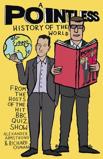 A Pointless History of the World - A very pointless compendium from the hosts of the beloved BBC quiz show - hilarious fun for the whole family