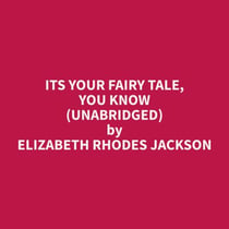 Its Your Fairy Tale, You Know (Unabridged)