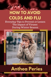 How To Avoid Colds and Flu  Everyday Tips to Prevent or Lessen The Impact of Viruses During Winter Season - Health Fitness