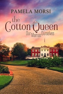The Cotton Queen - Our Mamas, Ourselves, #1