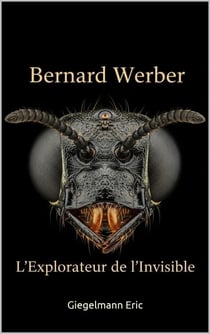 Bernard Werber: L’Explorateur de l’Invisible