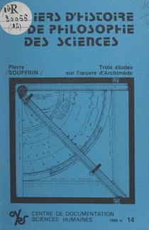 Trois études sur l'œuvre d'Archimède - La quadrature de la parabole. Rigueur et heuristique dans "De la méthode". Sur le statut théorique du centre de gravité