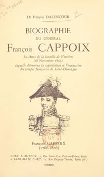 Biographie du général François Cappoix - Le héros de la bataille de Vertières (18 novembre 1803), laquelle détermina la capitulation et l'évacuation des troupes françaises de Saint-Domingue