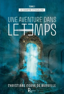 La caverne cristalline - Tome 1 - Une aventure dans le temps