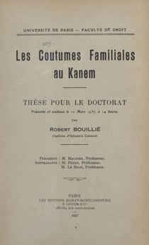 Les coutumes familiales au Kanem - Thèse pour le Doctorat présentée et soutenue le 10 mars 1937, à 14 heures