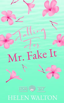 Falling For Mr. Fake It - Hope Bay, #2