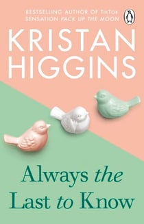 Always the Last to Know - A heartbreaking and uplifting story from the bestselling author of TikTok sensation Pack up the Moon