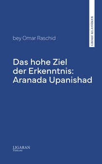 Das hohe Ziel der Erkenntnis: Aranada Upanishad