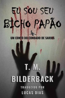 Eu Sou Seu Bicho Papão - Um Conto Do Condado De Sardis - Tales Of Sardis County, #4