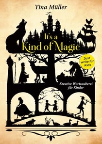 It's a kind of magic - Kreative Wortzauberei für Kinder
