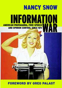 Information War - American Propaganda, Free Speech and Opinion Control Since 9-11