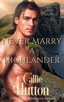 Never Marry a Highlander - The Mackays of Dun Ugadale, #2