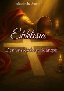 Ekklesia - Der unsichtbare Kampf