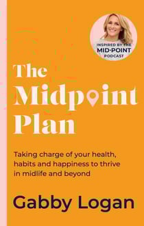 The Midpoint Plan - Taking charge of your health, habits and happiness to thrive in midlife and beyond