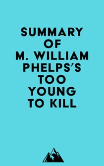 Summary of M. William Phelps's Too Young to Kill