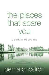 The Places That Scare You - A Guide to Fearlessness