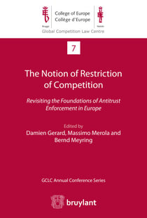 The Notion of Restriction of Competition - Revisiting the Foundations of Antitrust Enforcement in Europe