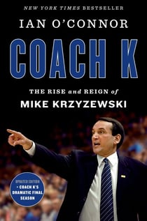 Coach K - The Rise and Reign of Mike Krzyzewski