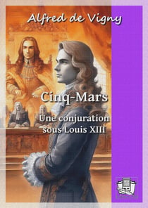 Cinq-Mars - Une conspiration sous Louis XIII