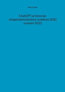 ChatGPT ja historian ylioppilaskirjoitukset vuodesta 2020 vuoteen 2022