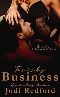 Frisky Business - Kinky Chronicles, #5