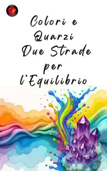Colori e Quarzi: Due Strade per l’Equilibrio