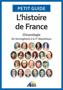 L’histoire de France - Chronologie - De Vercingétorix à la Ve République