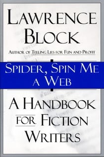 Spider, Spin Me A Web - A Handbook For Fiction Writers