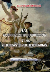 Las guerras de insurreccion y las guerras revolucionarias - Estrategia y Liderazgo, #16