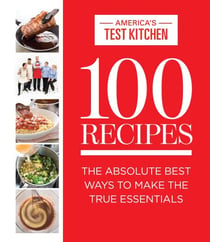 100 Recipes - The Absolute Best Ways To Make The True Essentials