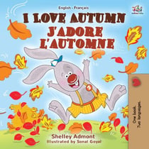 I Love Autumn J’adore l’automne - English French Bilingual Collection
