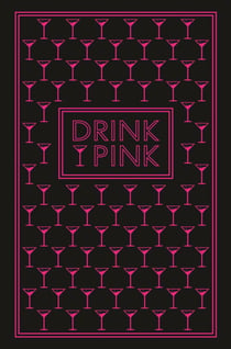 Drink Pink - 50 Pink Cocktails
