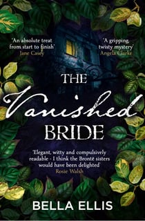 The Vanished Bride - Rumours. Scandal. Danger. The Brontë sisters are ready to investigate . . .