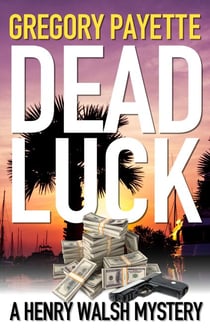 Dead Luck - Henry Walsh Private Investigator Series, #8