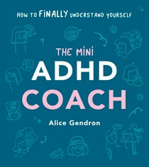 The Mini ADHD Coach - How to (finally) Understand Yourself