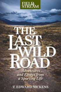Last Wild Road - Adventures and Essays from a Sporting Life