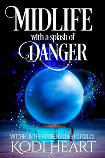 Midlife With A Splash Of Danger - Witches in the Kitchen, Love Potion#, #2