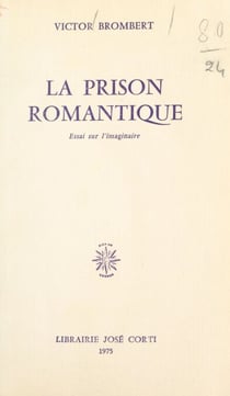 La prison romantique - Essai sur l'imaginaire
