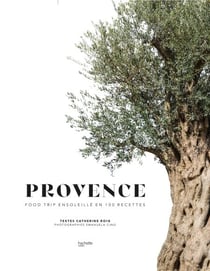 La Provence - Balade culinaire des Alpilles à la côte bleue