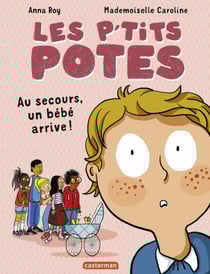 Les p'tits potes - Au secours, un bébé arrive !