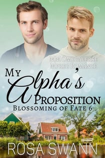 My Alpha’s Proposition: MM Omegaverse Mpreg Romance - Blossoming of Fate, #6