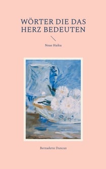Wörter die das Herz bedeuten - Neue Haiku