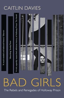 Bad Girls - A History of Rebels and Renegades
