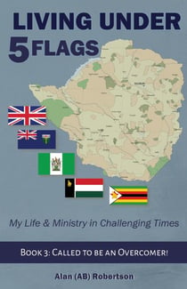 Living Under Five Flags-Book 3: Called to be an Overcomer - Living Under 5 Flags Book 1, #3