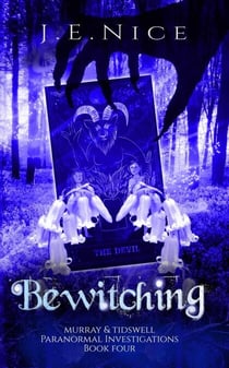 Bewitching - Murray And Tidswell Paranormal Investigations, #4