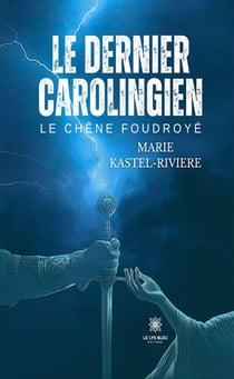 Le dernier Carolingien - Le chêne foudroyé