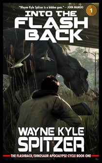 Into the Flashback: The Flashback/Dinosaur Apocalypse Trilogy, Book One - The Flashback Trilogy, #1