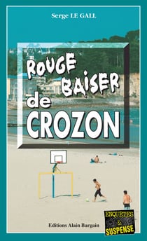 Rouge baiser de Crozon - Les enquêtes du commissaire Landowski - Tome 15