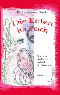 Die Enten im Teich - Geschichten über Frauen, Liebe und Selbstfindung